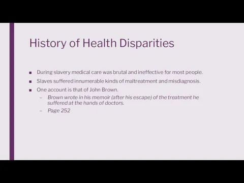 History of Health Disparities During slavery medical care was brutal and ineffective for