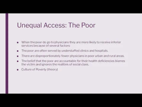 Unequal Access: The Poor When the poor do go to physicians they are