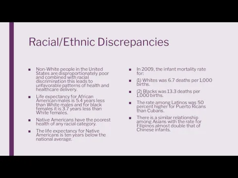 Racial/Ethnic Discrepancies Non-White people in the United States are disproportionately poor and combined