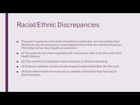 Racial/Ethnic Discrepancies The poor in general, and racial minorities in particular, are more