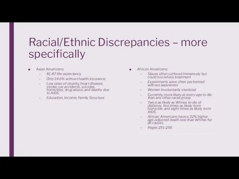 Racial/Ethnic Discrepancies – more specifically Asian Americans: 81-87 life expectancy Only 14.6% without