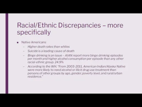 Racial/Ethnic Discrepancies – more specifically Native Americans: Higher death rates than whites Suicide