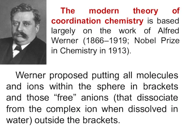 The modern theory of coordination chemistry is based largely on