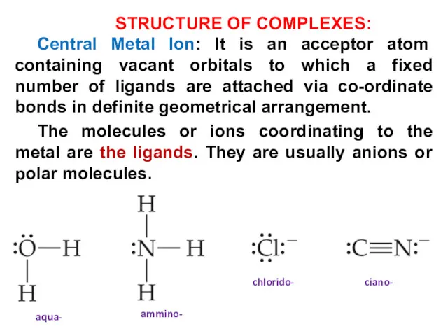 STRUCTURE OF COMPLEXES: Central Metal Ion: It is an acceptor