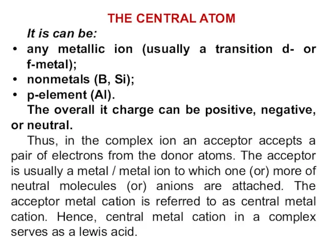 THE CENTRAL ATOM It is can be: any metallic ion