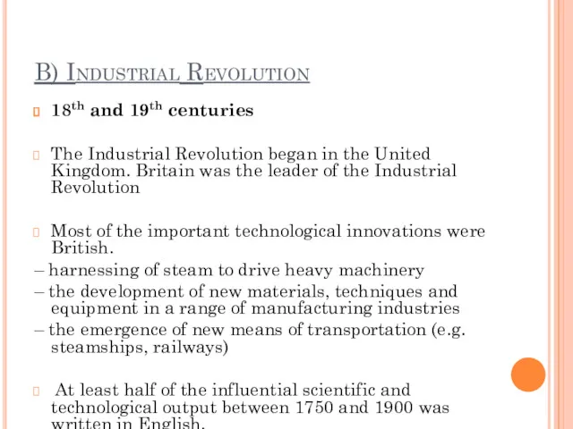 B) Industrial Revolution 18th and 19th centuries The Industrial Revolution