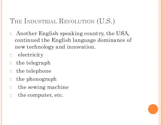 The Industrial Revolution (U.S.) Another English speaking country, the USA,