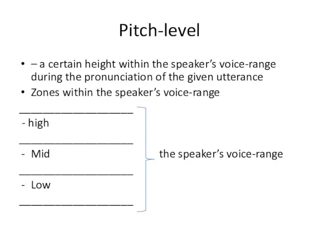 Pitch-level – a certain height within the speaker’s voice-range during