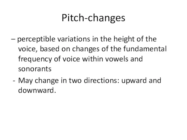 Pitch-changes – perceptible variations in the height of the voice,