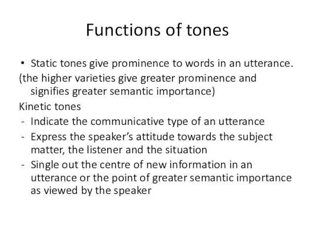 Functions of tones Static tones give prominence to words in