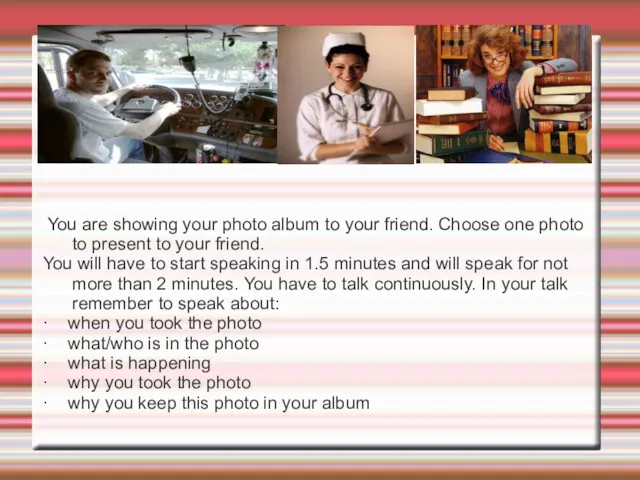 You are showing your photo album to your friend. Choose