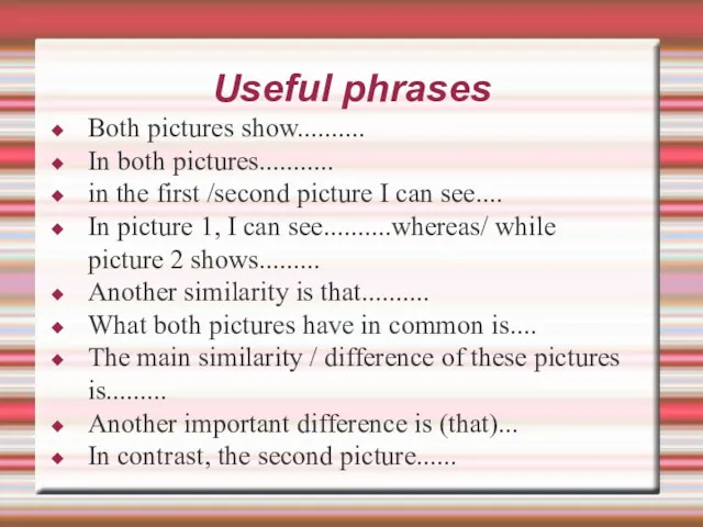 Useful phrases Both pictures show.......... In both pictures........... in the