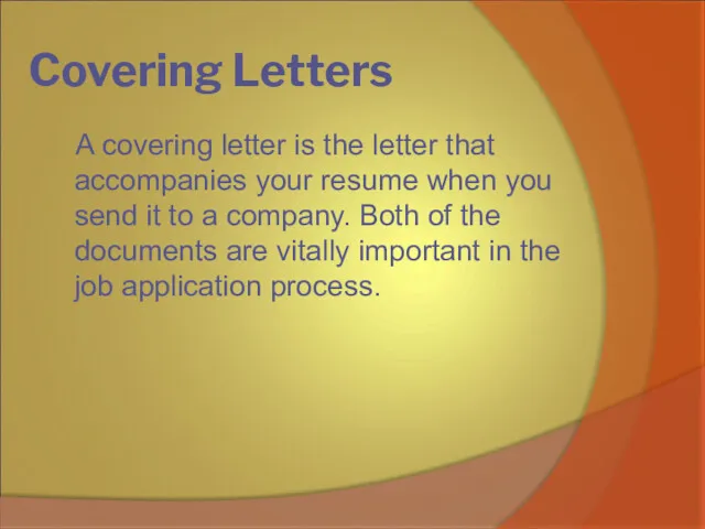 Covering Letters A covering letter is the letter that accompanies