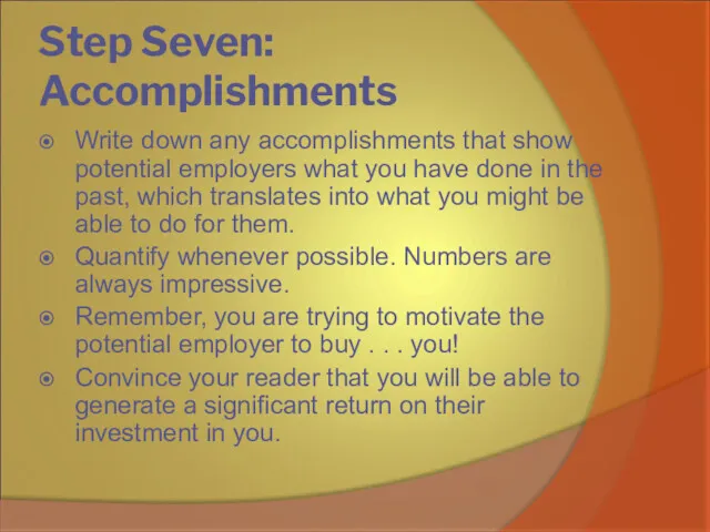 Step Seven: Accomplishments Write down any accomplishments that show potential