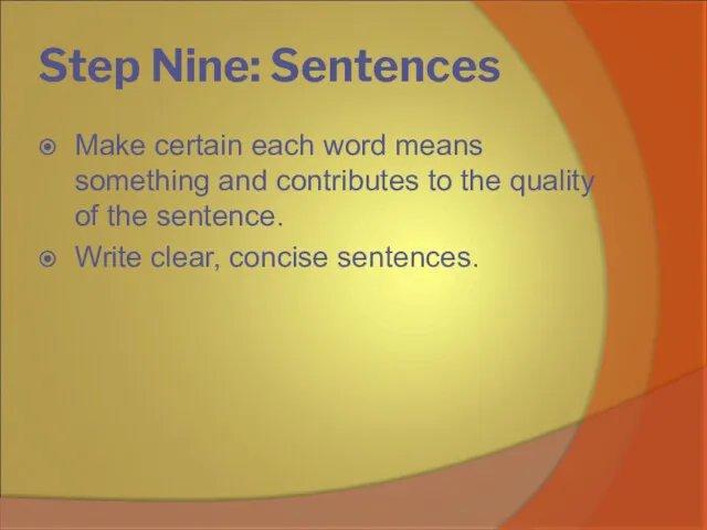 Step Nine: Sentences Make certain each word means something and