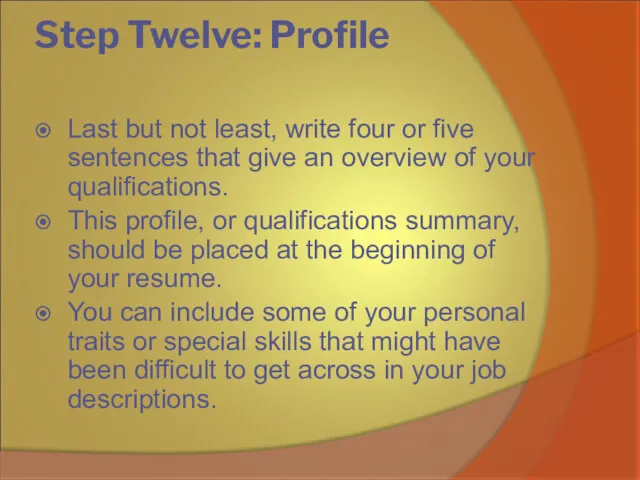 Step Twelve: Profile Last but not least, write four or