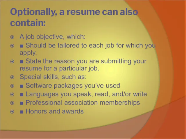 Optionally, a resume can also contain: A job objective, which: