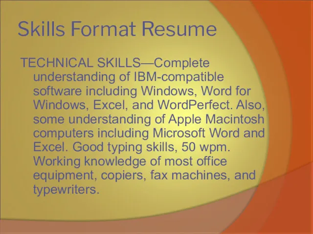 Skills Format Resume TECHNICAL SKILLS—Complete understanding of IBM-compatible software including