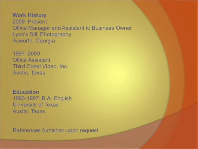 Work History 2009–Present Office Manager and Assistant to Business Owner