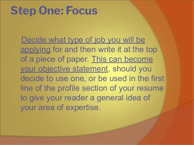 Step One: Focus Decide what type of job you will