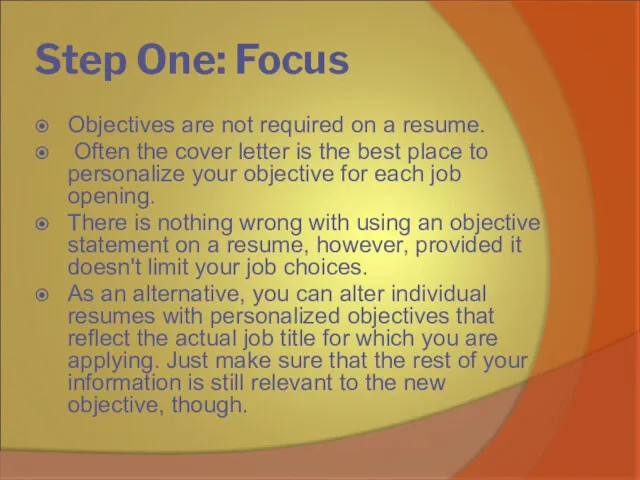 Step One: Focus Objectives are not required on a resume.