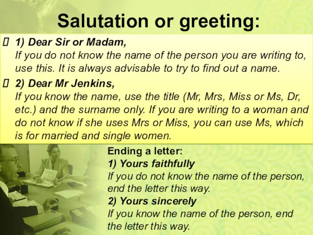 Salutation or greeting: 1) Dear Sir or Madam, If you