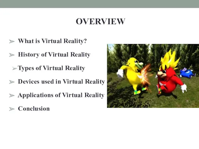 OVERVIEW What is Virtual Reality? History of Virtual Reality ➢Types of Virtual Reality