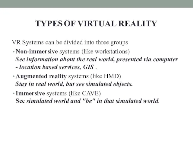 TYPES OF VIRTUAL REALITY VR Systems can be divided into three groups Non-immersive