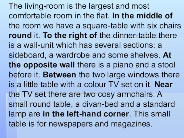 The living-room is the largest and most comfortable room in