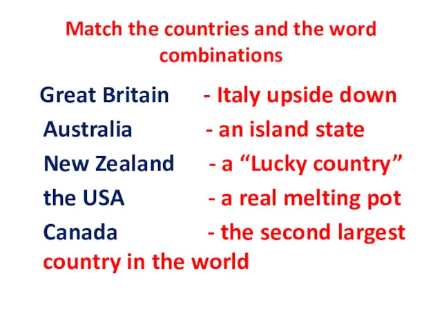 Match the countries and the word combinations Great Britain -