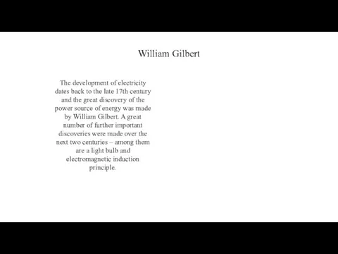 William Gilbert The development of electricity dates back to the