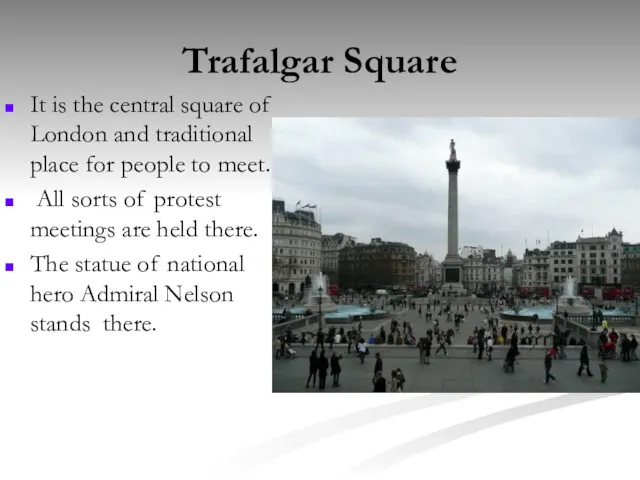 Trafalgar Square It is the central square of London and