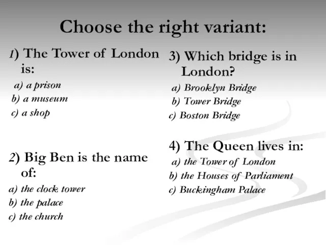 Choose the right variant: 1) The Tower of London is: