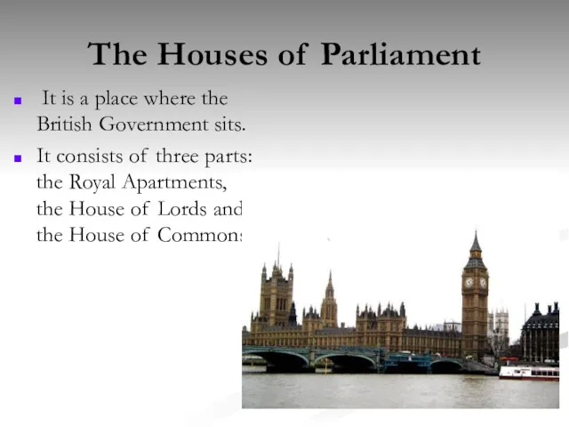 The Houses of Parliament It is a place where the