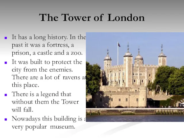 The Tower of London It has a long history. In