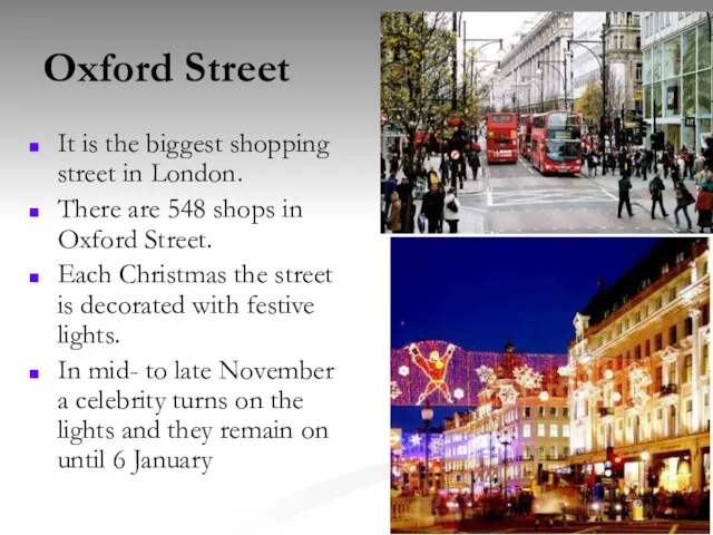 Oxford Street It is the biggest shopping street in London.