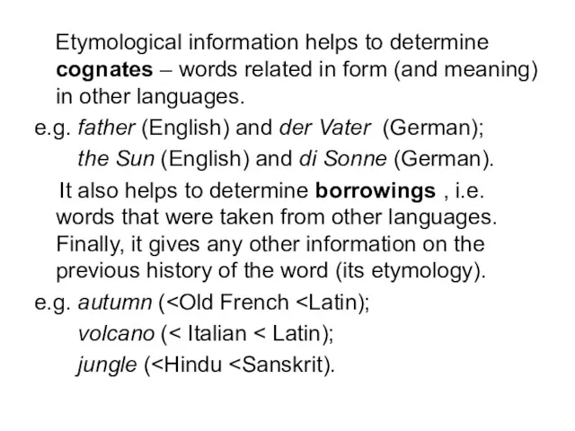 Etymological information helps to determine cognates – words related in