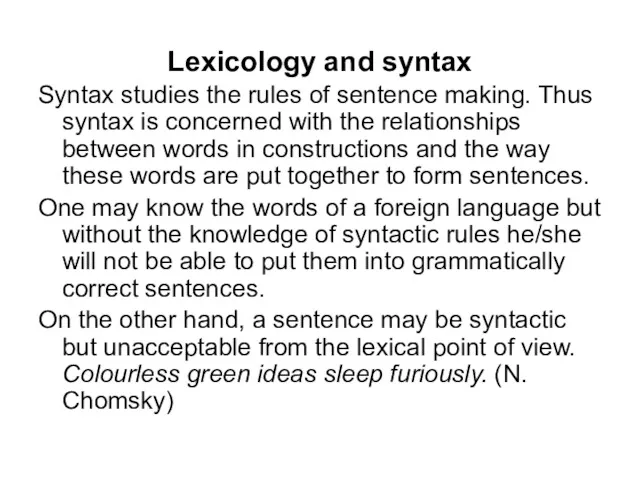 Lexicology and syntax Syntax studies the rules of sentence making.