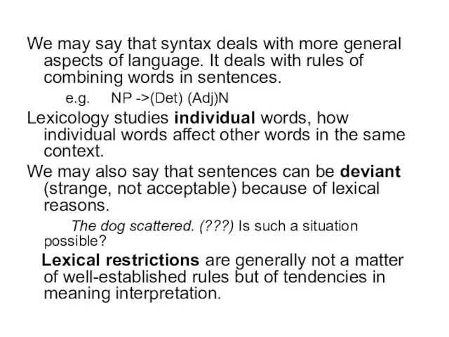 We may say that syntax deals with more general aspects