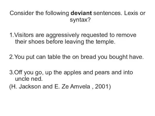 Consider the following deviant sentences. Lexis or syntax? 1.Visitors are