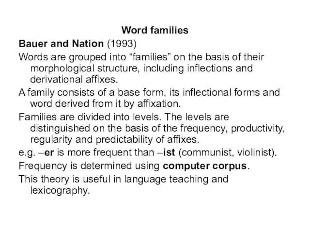 Word families Bauer and Nation (1993) Words are grouped into