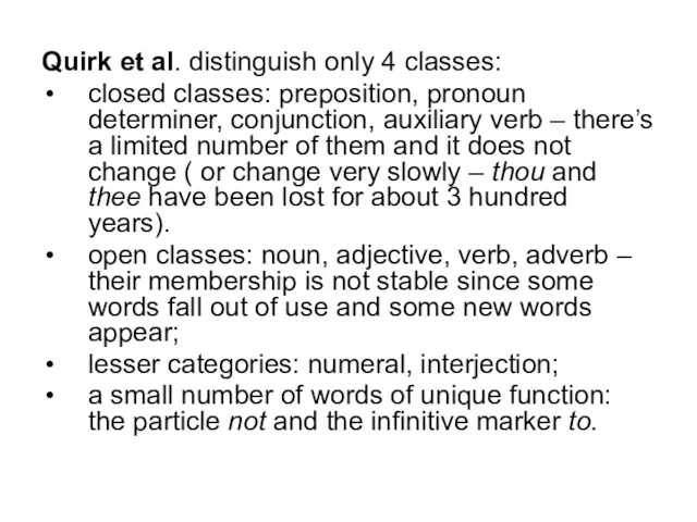 Quirk et al. distinguish only 4 classes: closed classes: preposition,