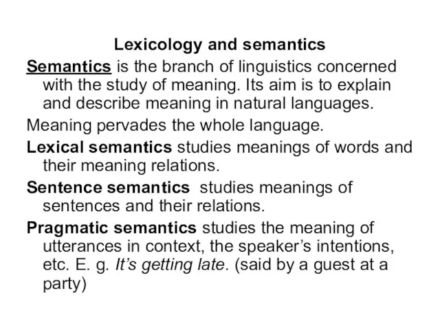 Lexicology and semantics Semantics is the branch of linguistics concerned