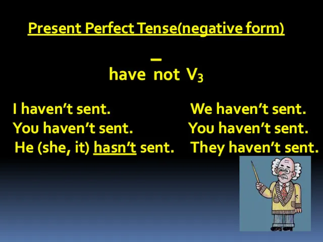 I haven’t sent. We haven’t sent. You haven’t sent. You