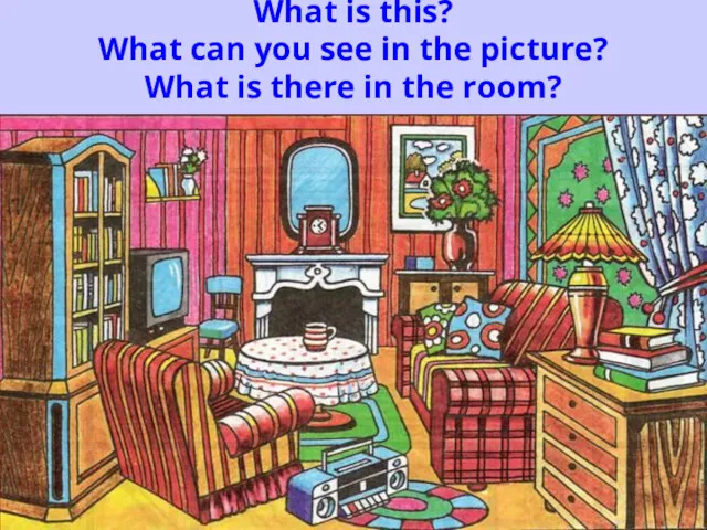 What is this? What can you see in the picture? What is there in the room?