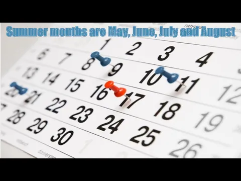 Summer months are May, June, July and August