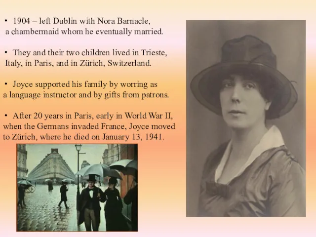 1904 – left Dublin with Nora Barnacle, a chambermaid whom