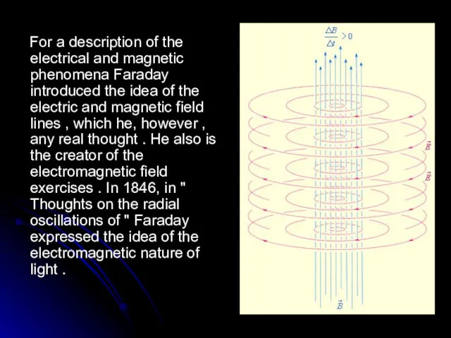 For a description of the electrical and magnetic phenomena Faraday