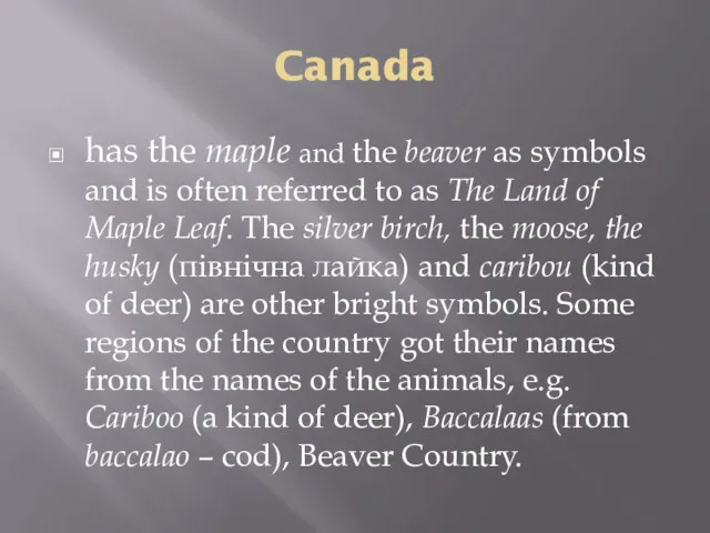 Canada has the maple and the beaver as symbols and