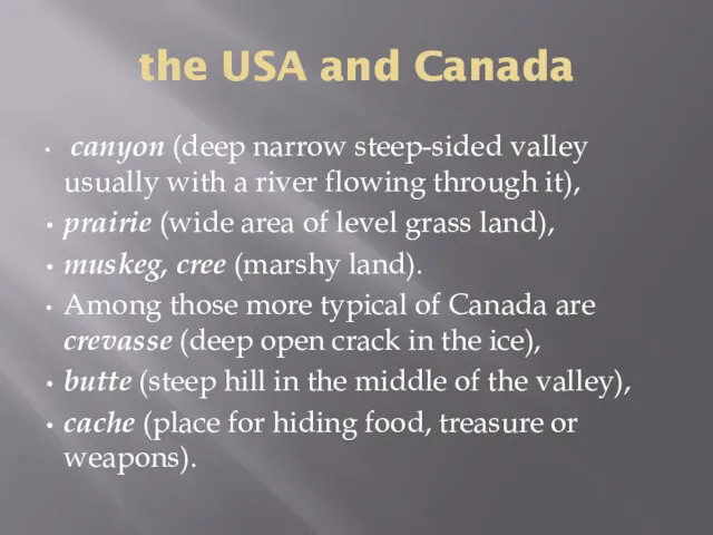 the USA and Canada canyon (deep narrow steep-sided valley usually